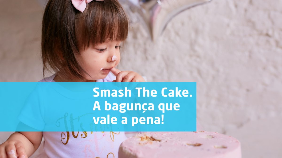 Smash The Cake – Ensaio fotográfico infantil 1 ano – Bagunça que vale a pena!